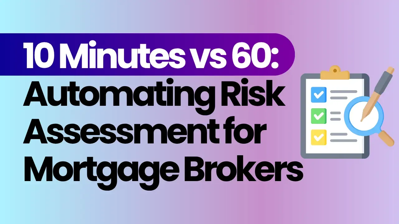 10 Minutes vs 60: Automating Risk Assessment for Mortgage Brokers