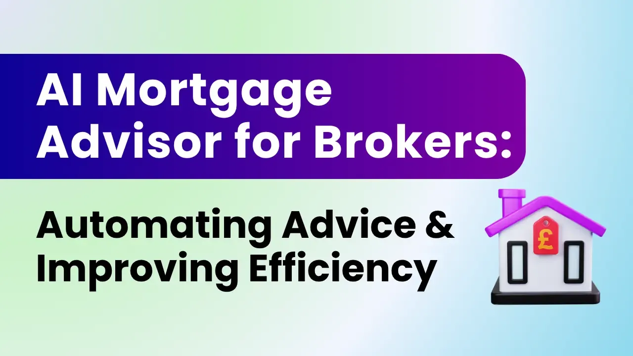 AI Mortgage Advisor for Brokers: Automating Advice & Improving Efficiency