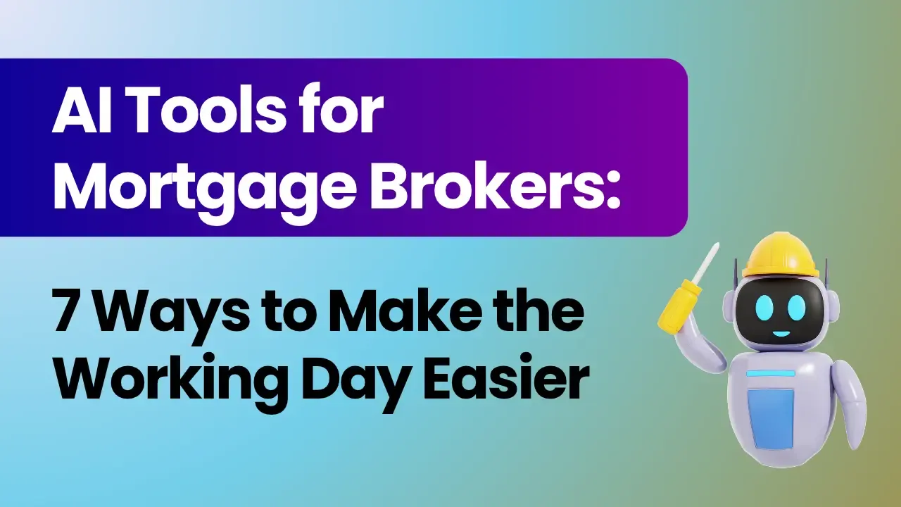 AI Tools for Mortgage Brokers: 7 Ways to Make the Working Day Easier