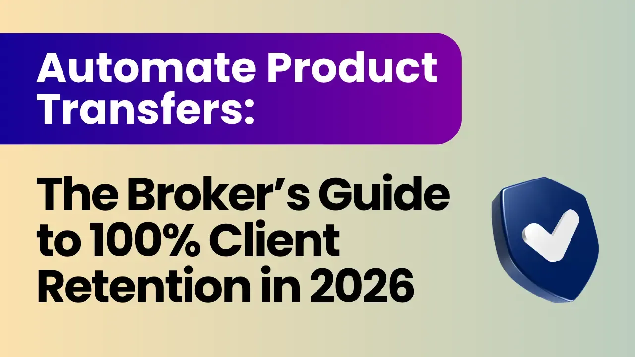 Automate Product Transfers: The Broker’s Guide to 100% Client Retention in 2026
