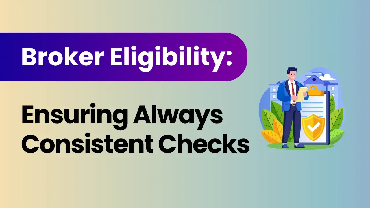 Broker Eligibility Standardisation - Ensuring Consistent Checks