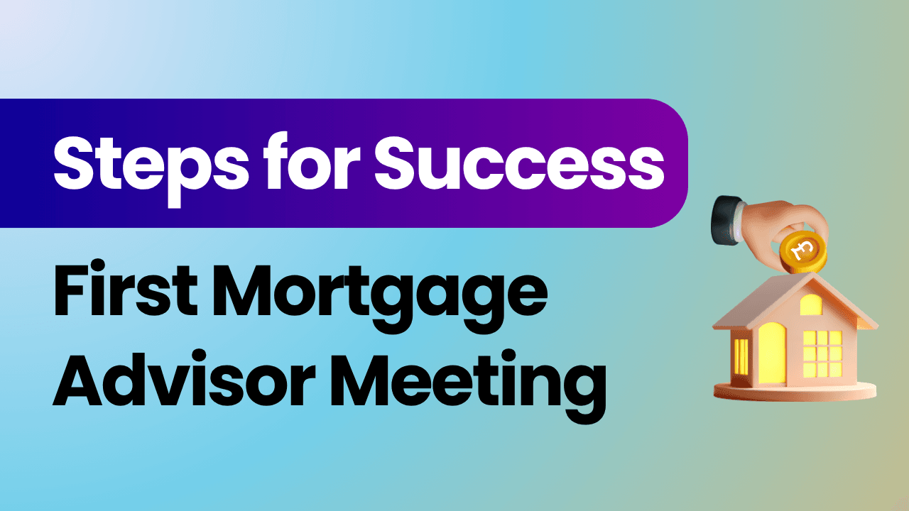 First Meeting with a Mortgage Advisor: Steps for Success (UK Guide)