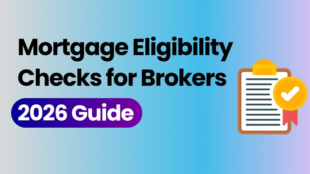 Mortgage Eligibility Checks Brokers Should Run Before Applying