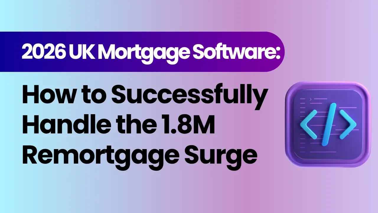 Mortgage Software for UK Brokers in 2026: How to Handle the 1.8M Remortgage Surge