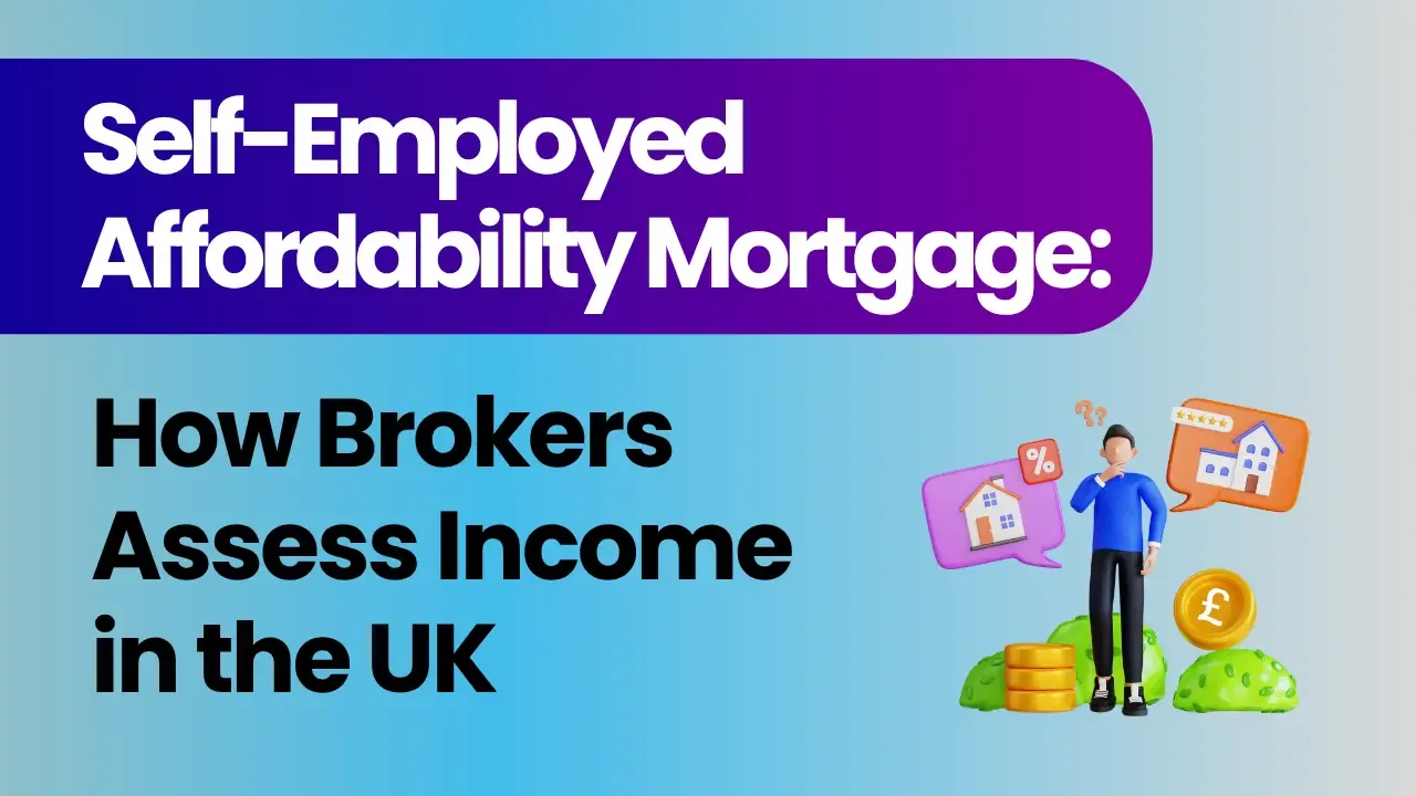 Self-Employed Affordability Mortgage: How Brokers Assess Income in the UK